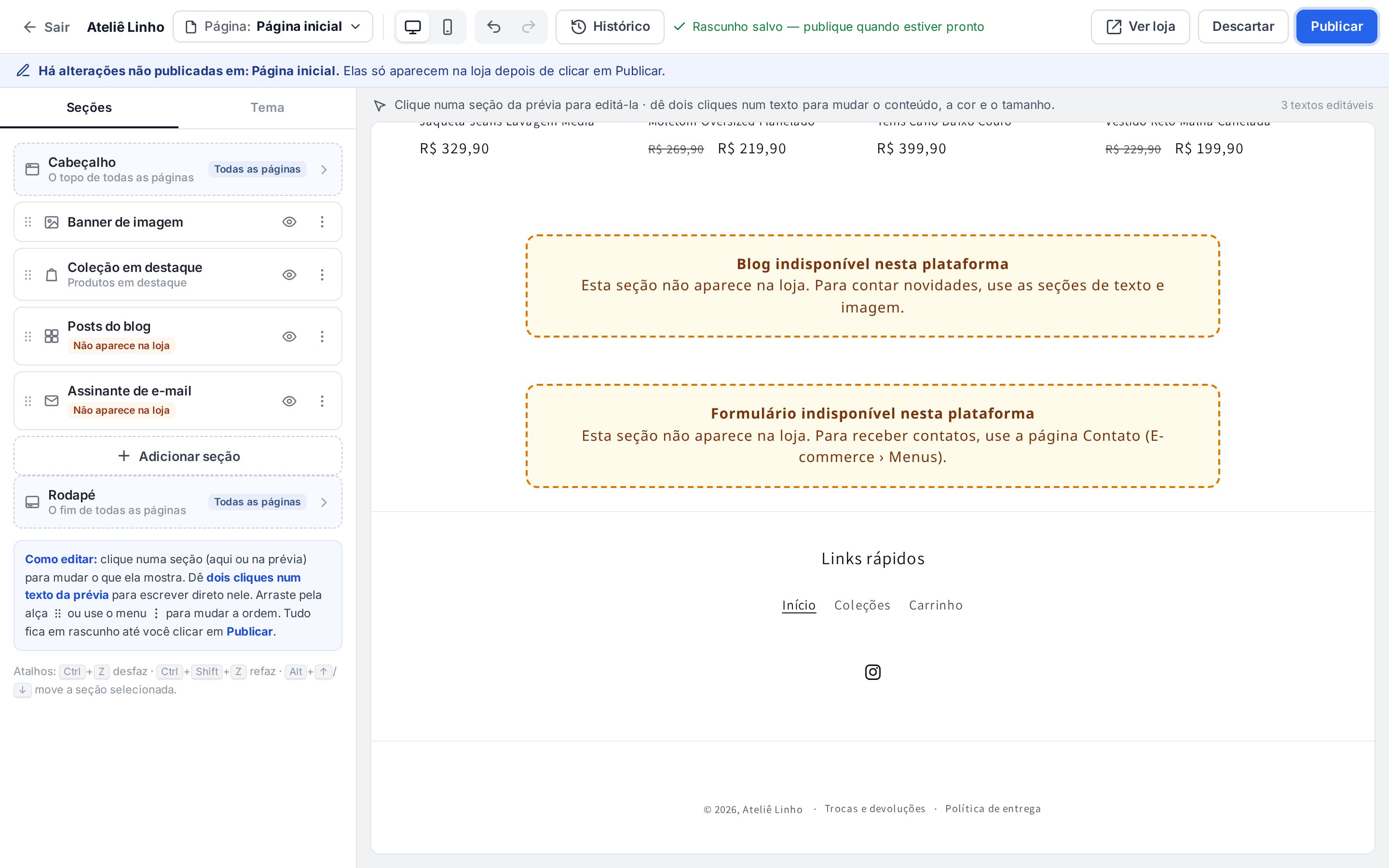 Editor da loja com o tema Dawn: as seções Posts do blog e Assinante de e-mail com a etiqueta Não aparece na loja e, na prévia, os avisos Blog indisponível nesta plataforma e Formulário indisponível nesta plataforma